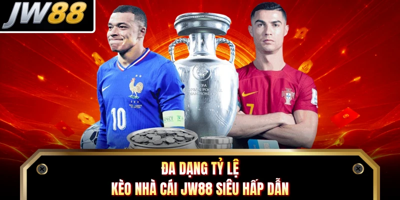 Đa dạng tỷ lệ kèo nhà cái JW88 siêu hấp dẫn