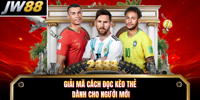 Giải mã cách đọc kèo thẻ dành cho người mới