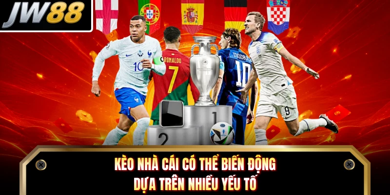 Kèo nhà cái có thể biến động dựa trên nhiều yếu tố