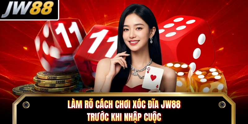 Làm rõ cách chơi xóc đĩa JW88 trước khi nhập cuộc