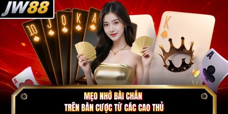 Mẹo nhớ bài Chắn trên bàn cược từ các cao thủ