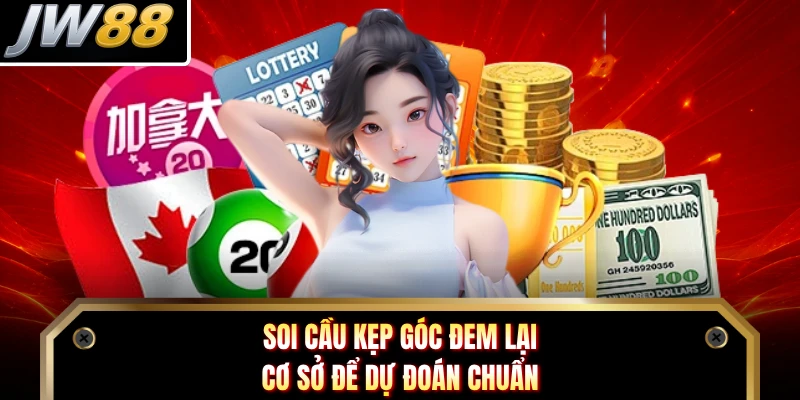 Soi cầu kẹp góc đem lại cơ sở để dự đoán chuẩn